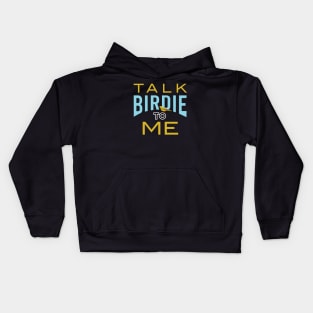 Funny Birder Pun Talk Birdie to Me Kids Hoodie